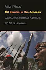 Oil Sparks in the Amazon: Local Conflicts, Indigenous Populations, and Natural Resources 