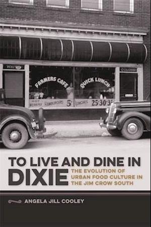 To Live and Dine in Dixie:The Evolution of Urban Food Culture in the Jim Crow South