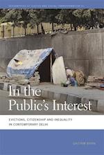 In the Public's Interest: Evictions, Citizenship, and Inequality in Contemporary Delhi 