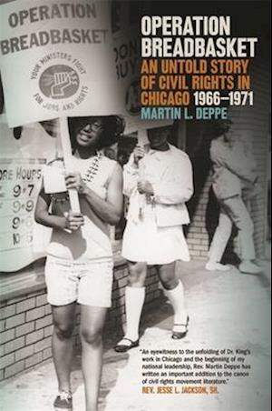 Operation Breadbasket: An Untold Story of Civil Rights in Chicago, 1966-1971