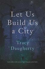Let Us Build Us a City