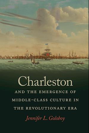 Charleston and the Emergence of Middle-Class Culture in the Revolutionary Era