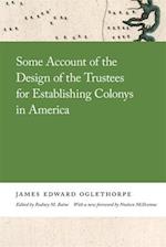 Some Account of the Design of the Trustees for Establishing Colonys in America