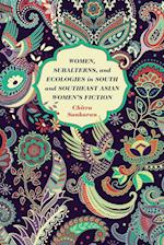 Women, Subalterns, and Ecologies in South and Southeast Asian Women's Fiction