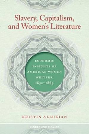 Slavery, Capitalism, and Women's Literature