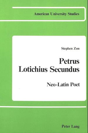 Petrus Lotichius Secundus: Neo-Latin Poet