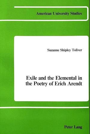 Exile and the Elemental in the Poetry of Erich Arendt