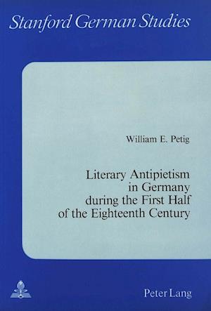 Literary Antipietism in Germany During the First Half of the Eighteenth Century