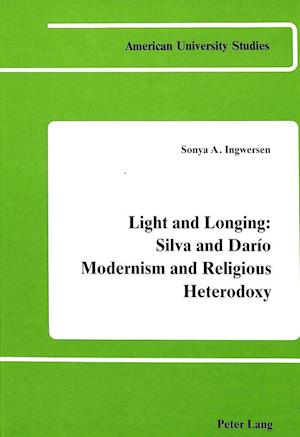 Light and Longing: Silva and Darío Modernism and Religious Heterodoxy