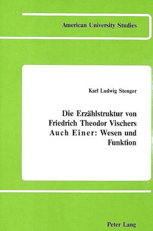 Die Erzaehlstruktur Von Friedrich Theodor Vischers Auch Einer