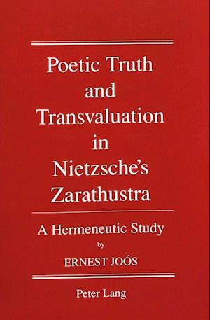 Poetic Truth and Transvaluation in Nietzsche's Zarathustra