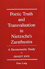 Poetic Truth and Transvaluation in Nietzsche's Zarathustra