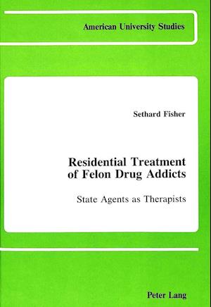 Residential Treatment of Felon Drug Addicts