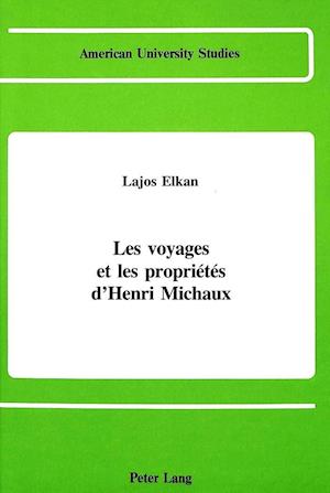 Les Voyages Et Les Proprietes D'Henri Michaux