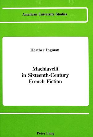 Machiavelli in Sixteenth-Century French Fiction