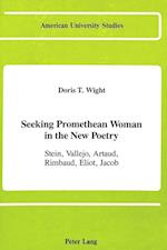 Seeking Promethean Woman in the New Poetry