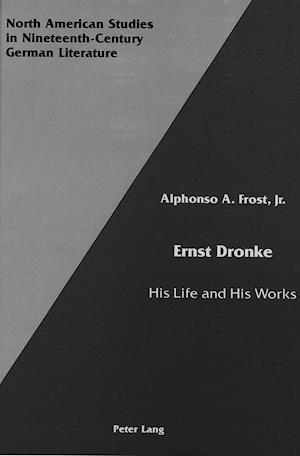 Ernst Dronke: His Life and His Works