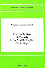 The -Noble GYN- Of Comedy in the Middle English Cycle Plays