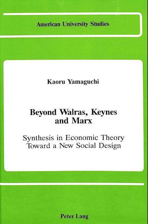 Beyond Walras, Keynes and Marx
