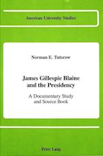 James Gillespie Blaine and the Presidency