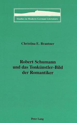 Robert Schumann Und Das Tonkuenstler-Bild Der Romantiker