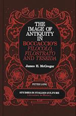 The Image of Antiquity in Boccaccio's Filocolo, Filostrato and Teseida