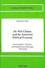 de Witt Clinton and the American Political Economy