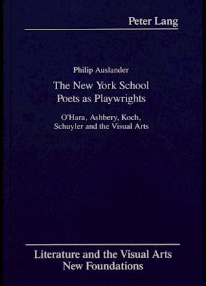 The New York School Poets as Playwrights