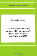 The Influence of Rhetoric on Jean-Philippe Rameau's Solo Vocal Cantatas and Treatise of 1722