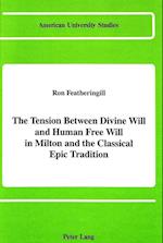 The Tension Between Divine Will and Human Free Will in Milton and the Classical Epic Tradition