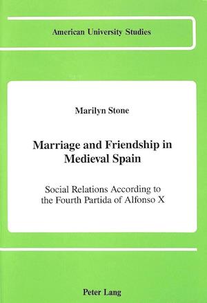 Marriage and Friendship in Medieval Spain