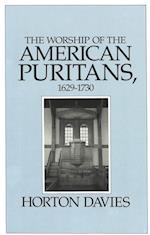 The Worship of the American Puritans, 1629-1730