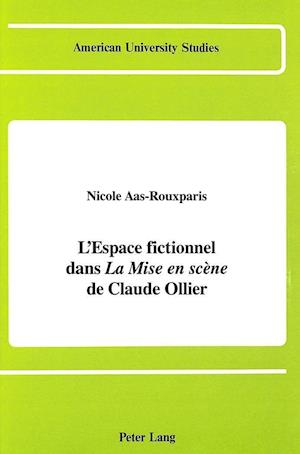 L'Espace Fictionnel Dans La Mise En Scene de Claude Ollier