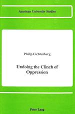 Undoing the Clinch of Oppression