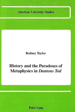 History and the Paradoxes of Metaphysics in Dantons Tod