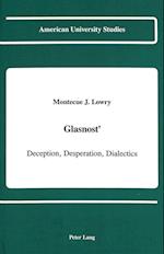 Glasnost': Deception, Desperation, Dialectics