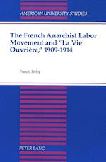 The French Anarchist Labor Movement and -La Vie Ouvriere, - 1909-1914