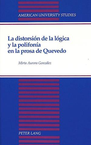 La Distorsion de La Logica y La Polifonia En La Prosa de Quevedo