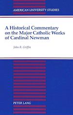 A Historical Commentary on the Major Catholic Works of Cardinal Newman