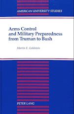 Arms Control and Military Preparedness from Truman to Bush
