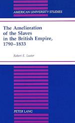 The Amelioration of the Slaves in the British Empire, 1790-1833