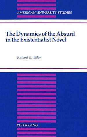 The Dynamics of the Absurd in the Existentialist Novel