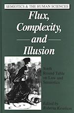 Flux, Complexity, and Illusion