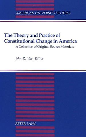 The Theory and Practice of Constitutional Change in America