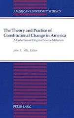 The Theory and Practice of Constitutional Change in America