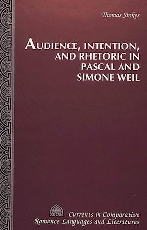 Audience, Intention, and Rhetoric in Pascal and Simone Weil