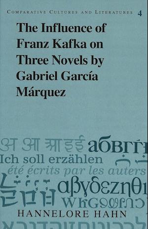 The Influence of Franz Kafka on Three Novels by Gabriel García Márquez