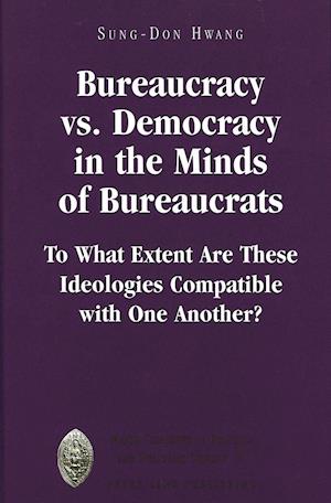 Bureaucracy vs. Democracy in the Minds of Bureaucrats