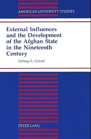 External Influences and the Development of the Afghan State in the Nineteenth Century