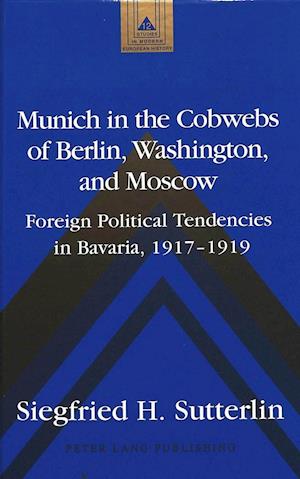 Munich in the Cobwebs of Berlin, Washington, and Moscow